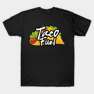 Taco Fuel  🌮🌮 T-Shirt